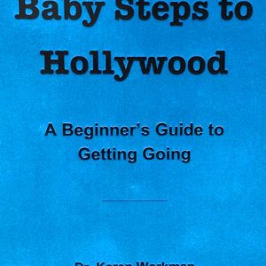 Baby Steps To Hollywood - A Beginner's Guide to Getting Going